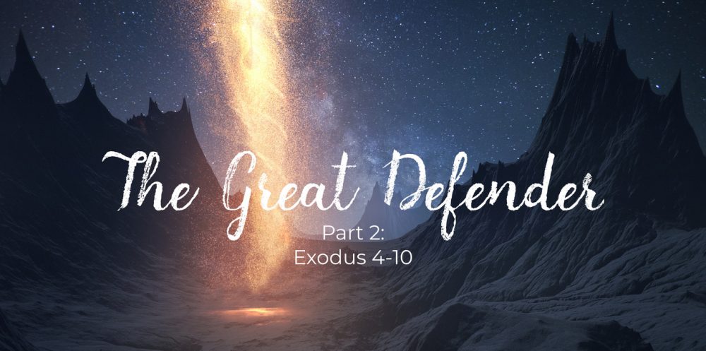 The Great Defender: Exodus 4-10