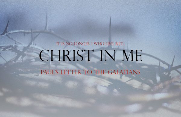 Christ in Me: Paul's Letter to the Galatians