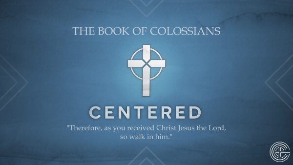 Centered - The Letter to the Colossians