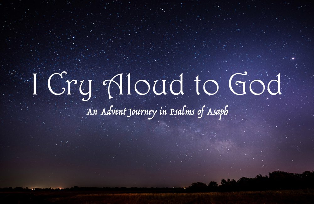 I Cry Aloud to God: An Advent Journey in Psalms of Asaph
