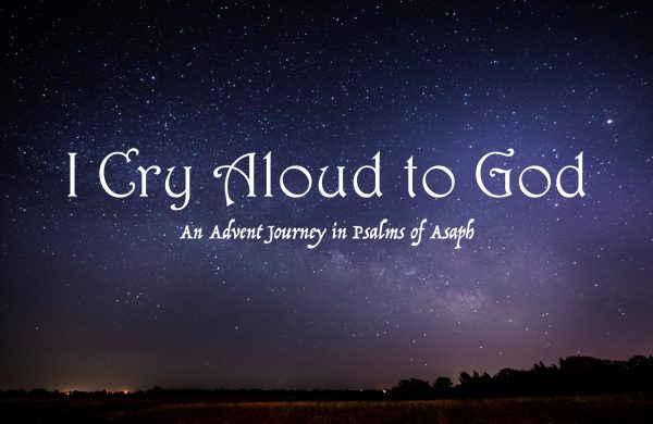 I Cry Aloud to God: An Advent Journey in Psalms of Asaph